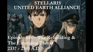 #stellaris | UNITED EARTH ALLIANCE | EPISODE 14 | The Rebuilding & The Emerging Threat