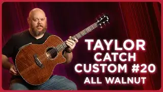 A Walnut Dream! Taylor Catch Custom #20