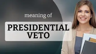 Understanding the Presidential Veto: A Guide to American Politics