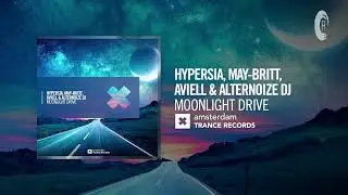 Hypersia, May-Britt, Aviell & Alternoize DJ - Moonlight Drive [Amsterdam Trance]