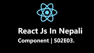 ReactJs in Nepali | Components S02 E03