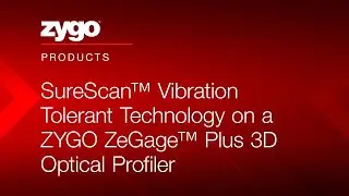 SureScan&trade; Vibration-Tolerant Technology on a ZYGO ZeGage&trade; Plus 3D Optical Profiler