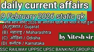 9 February 2026 Current Affairs |Current Affairs Today |Current GKSSC Railway UPSC BPSC POLICE