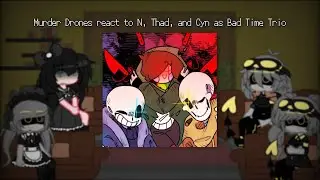 Murder Drones react to N, Thad, and Cyn as Bad Time Trio | Murder Drones 🤖💉 x Fandoms |