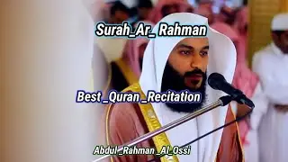 Beautiful _ Recitation 😍😪  Surah _ Rahman  ( سورة الرحمن ) arabia audio _ By _ Abdul Rahman Al Ossi