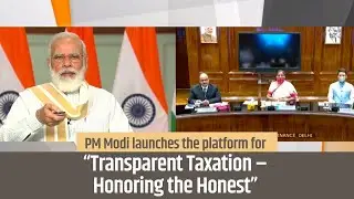 PM Modi launches the platform for &ldquo;Transparent Taxation &ndash; Honoring the Honest&rdquo; | PMO