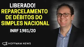 REPARCELAMENTO DE D&Eacute;BITOS DO SIMPLES NACIONAL LIBERADO | INRF 1981/20 | PARCELAMENTO DE D&Eacute;BITOS