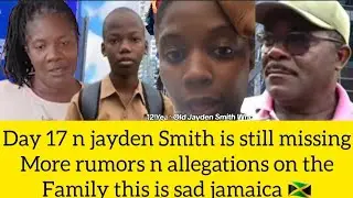 Jayden Smith is still missing day 17 more rumors n allegations on the family jamaica 🇯🇲 