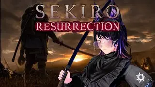 【VTuber】Trying the Resurrection mod【Sekiro: Shadows Die Twice】