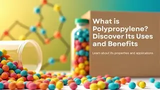 What is Polypropylene (PP)? | Properties, Significance & Applications Explained