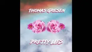 Thomas Gresen - Pretty Lies