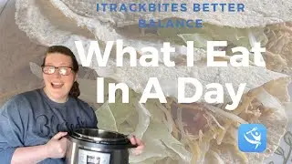 What I Eat In A Day! iTrackBites Better Balance Plan