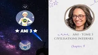 AMI - Tome 3 - Civilisations Internes &ndash; Chapitre 9