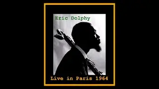 Eric Dolphy - Live in Paris 1964  (Complete Bootleg)