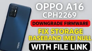 Oppo A16 CPH2269 Downgrade Firmware | Baseband Fix | IMEI Null Storage Repair Free File