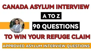 Canada Asylum Interview Questions | Canada Asylum Interview Questions Answers |Canada Asylum Process