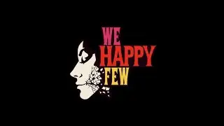 We Happy Few: Oh Behave!