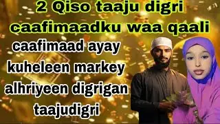 2 Qiso taaju digri  || caafimaad ayay kuheleen markey akhriyeen  digrigan || Taaju digri |
