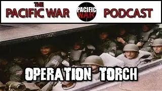 North African Campaign Part 8 🎙️ Operation Torch
