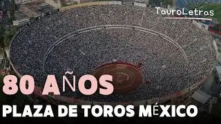 80 años de la Monumental Plaza de Toros México
