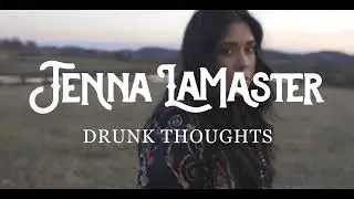 Jenna LaMaster - Drunk Thoughts (Official Video)