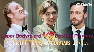 FULL | What would be Miss Charming CEO's choice of love?| Super Bodyguard vs. Dashing Playboy |#film