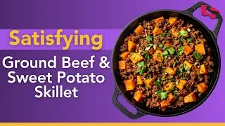 One-Pan Ground Beef & Sweet Potato Skillet | Easy High Protein Dinner