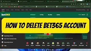 How To Delete Bet365 Account | Close Bet365 Account
