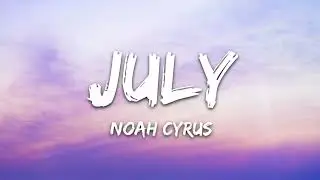 Noah Cyrus - July (Lyrics)
