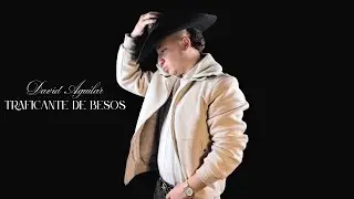 Traficante de besos - David Aguilar (VIDEO OFICIAL)