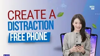 Create a Distraction Free Phone Minimalist Digital Reset