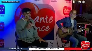 Yannick Noah - La Vie c'est Maintenant (Session CHANTE FRANCE)