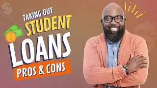 The Pros and Cons of Taking out College Student Loans
