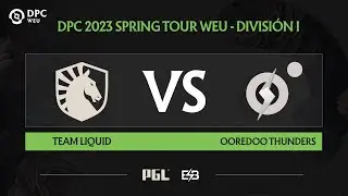 [EN] Team Liquid vs Ooredoo Thunders Game 2 DPC WEU 2023 Spring Tour 2 Division I Day 9