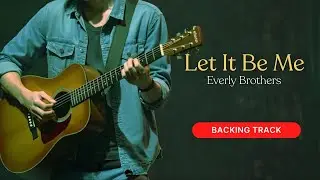 Practice With Backing Track - LET IT BE ME ~ The Everly Brothers | EASY Fingerstyle Guitar Lessons