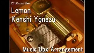 Lemon/Kenshi Yonezu [Music Box]