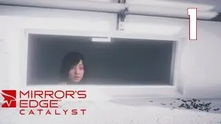 Mirror's Edge: Catalyst - 1. Освобождение / Release [Прохождение без комментариев]