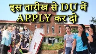 Admission Procedure of Delhi University 2019 | DU application delay due to election | UG | PG
