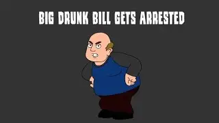 Big Drunk Bill Gets Arrested