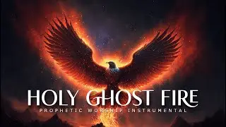 Holy Ghost Fire | Prophetic Worship Instrumental