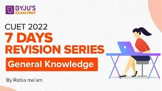 CUET 2022 GK Preparation | CUET Revision Sprint 2022 | Part-1 | Rabia Zarah | BYJU&rsquo;S Exam Prep