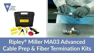 Ripley Miller MA03 Advanced Cable Prep & Fiber Termination Kit - Available from Fiber Optic Center