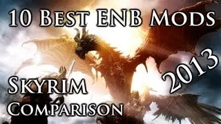 THE 10 BEST ENB GRAPHIC MODS - SKYRIM 2013 [COMPARISON - 1080p]