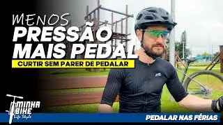 PEDALAR Menos nas FÉRIAS Pode Fazer Você Evoluir Mais - Minha Bike Life Style