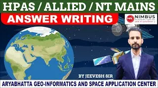 HPAS / ALLIED / NT MAINS | ANSWER WRITING | Aryabhatta Geo informatics and Space Application Center