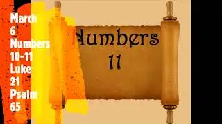March 6 Daily Audio Bible Reading Numbers 10 to 11 Luke 21 Psalm 65 NKJV