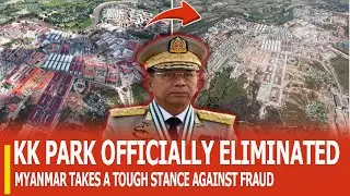 KK PARK OFFICIALLY ELIMINATED: MYANMAR&rsquo;S LARGE-SCALE CRACKDOWN ON ONLINE FRAUD & ILLEGAL GAMBLING