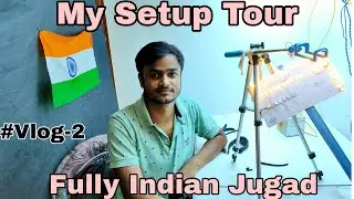 Vlog #2 :- MY SETUP TOUR - FULLY INDIAN JUGAR, Home made Setup.