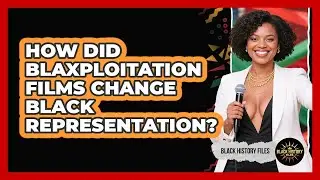How Did Blaxploitation Films Change Black Representation? - Black History Files