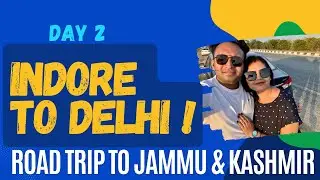 Indore to Delhi : Road Trip To Jammu & Kashmir Day 2 via Delhi Mumbai Express Highway | Pune - Jammu